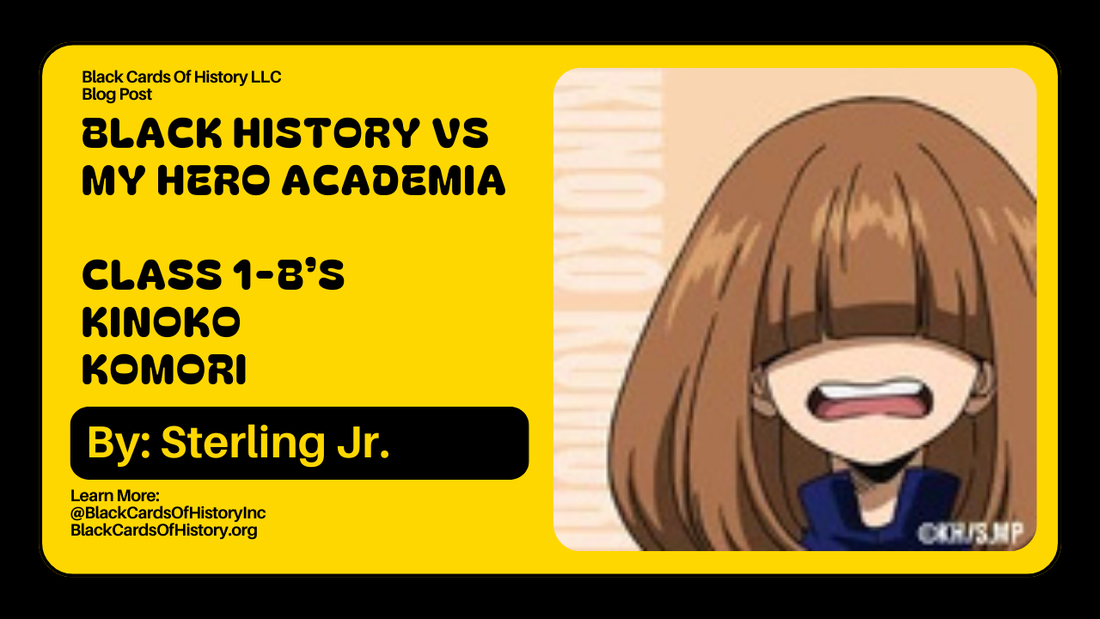 Black History vs My Hero Academia - Kinoko Komori