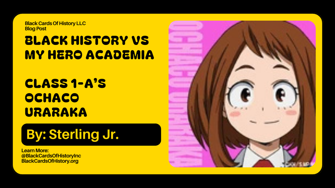 Black History vs My Hero Academia - Ochaco Uraraka