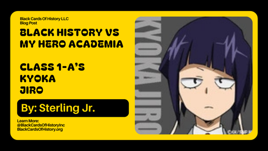 Black History vs My Hero Academia - Kyoka Jiro