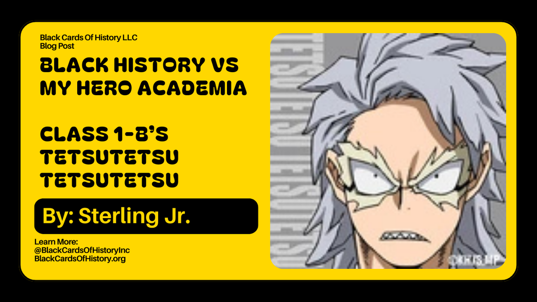 Black History vs My Hero Academia - Tetsutetsu Tetsutetsu