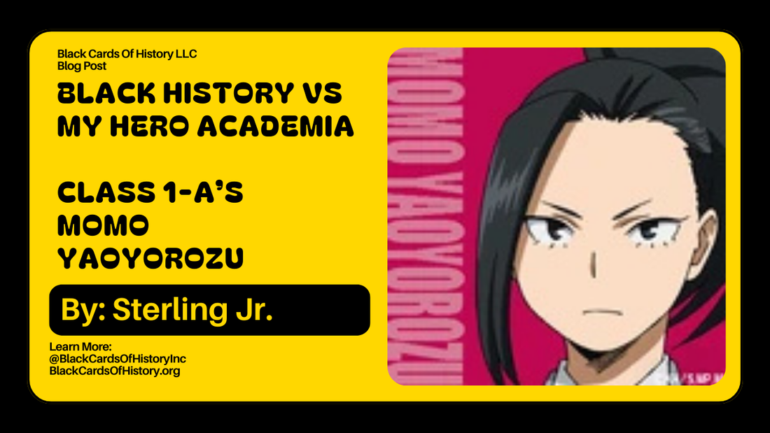 Black History vs My Hero Academia - Momo Yaoyorozu