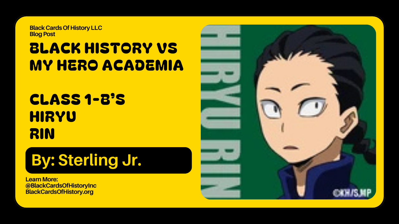 Black History vs My Hero Academia - Hiryu Rin – Black Cards Of History LLC