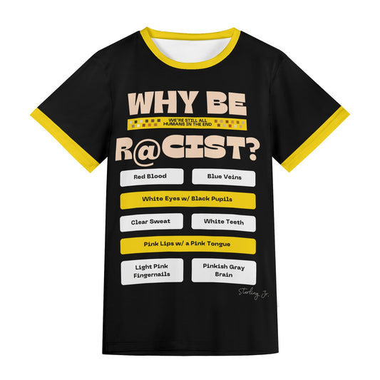 Why Be R@cist? Unisex Adult Short Sleeve Tshirt